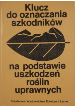 Klucz do oznaczania szkodników na podstawie uszkodzeń roślin uprawnych