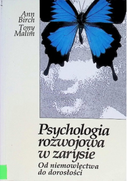 Psychologia rozwojowa w zarysie od niemowlęctwa do dorosłości