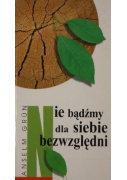 Nie bądźmy dla siebie bezwzględni