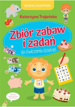 Edukacja domowa. Zbiór zabaw i zadań do ćwiczenia działań