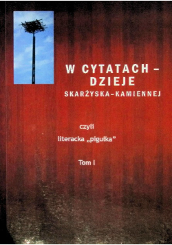 W cytatach dzieje Skarżyska - Kamiennej Tom 1