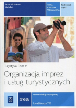 Organizacja imprez i usług turystycznych Turystyka Tom 5 Podręcznik Część 1