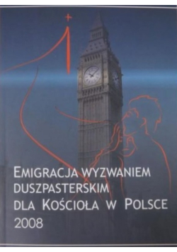 Emigracja wyzwaniem duszpasterskim dla kościoła w Polsce 2008