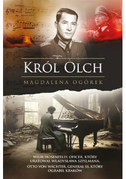 Król Olch. Wilm Hosenfeld, oficer, który uratował Władysława Szpilmana. Otto von Wächter, generał SS, który ograbił Kraków
