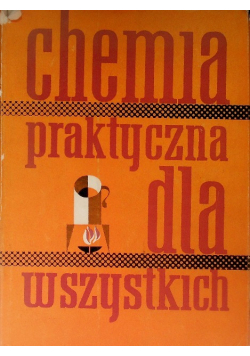Chemia praktyczna dla wszystkich