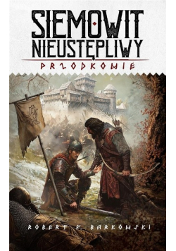 Siemowit Nieustępliwy Tom 3 Przodkowie