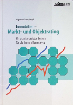 Immobilien-Markt- und Objektrating: Ein praxiserprobtes System für die Immobilienanalyse
