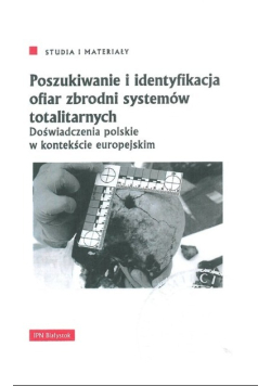 Poszukiwanie i identyfikacja ofiar zbrodni systemów totalitarnych