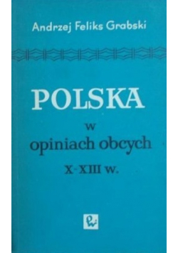 Polska w opiniach obcych X - XIII w