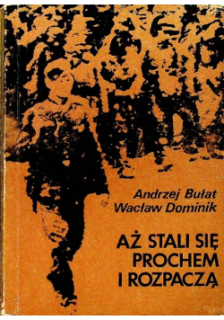 Aż stali się prochem i rozpaczą