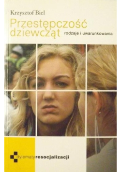Przestępczość dziewcząt Rodzaje i uwarunkowania