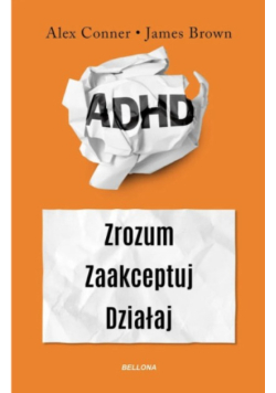 Adhd zrozum, zaakceptuj, działaj