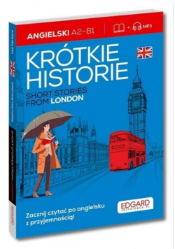 Angielski. Krótkie historie. Short stories from London. Poziom A2-B1