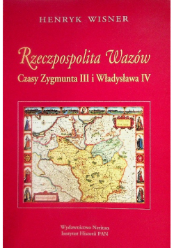 Rzeczpospolita Wazów czasy Zygmunta III i Władysława IV