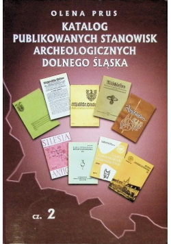 Katalog publikowanych stanowisk archeologicznych Dolnego Śląska Część 2