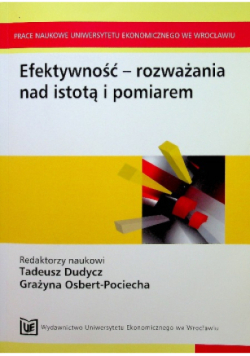 Efektywność Rozważania nad istotą i pomiarem