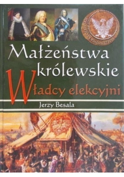 Małżeństwa królewskie Władcy elekcyjni