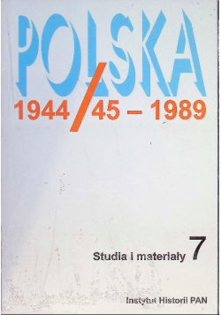 Polska 1944/45 - 1989 studia i materiały Tom 7