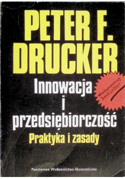 Innowacja i przedsiębiorczość. Praktyka i zasady