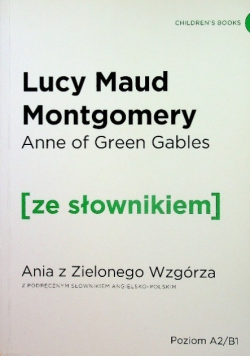 Anne of Green Gables Ania z Zielonego Wzgórza z podręcznym słownikiem Poziom A2 / B1