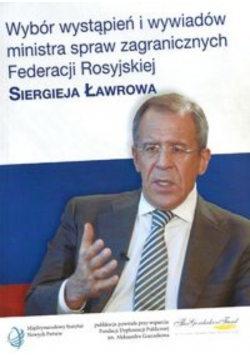 Wybór wystąpień i wywiadów ministra spraw zagranicznych Federacji Rosyjskiej Siergieja Ławrowa