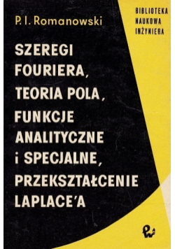 Szeregi Fouriera teoria pola funkcje analityczne i specjalne przekształcenie laplace