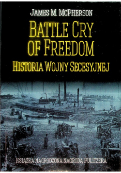 Battle Cry of Freedom Historia Wojny Secesyjnej