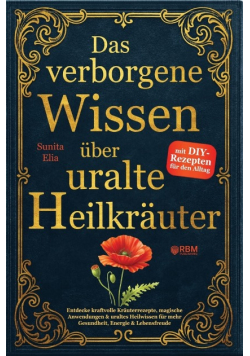 Das verborgene Wissen uber uralte Heilkrauter