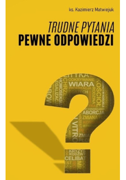 Trudne pytania pewne odpowiedzi