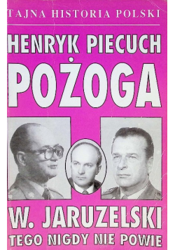 Pożoga W Jaruzelski tego nigdy nie powie