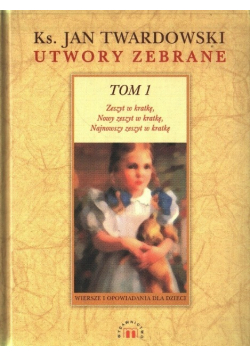 Twardowski Utwory zebrane Tom I
