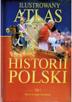 Ilustrowany atlas historii polski Tom 5