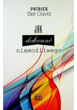 Jak dokonać niemożliwego
