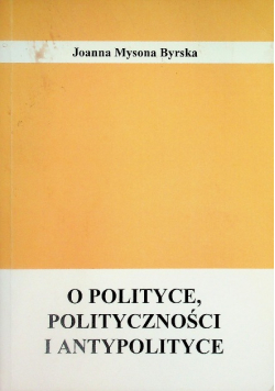 O polityce polityczności i antypolityce