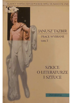 Prace wybrane, Tom V. Szkice o literaturze i sztuce