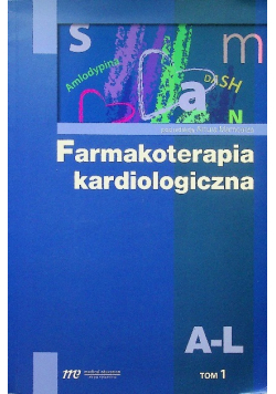 Farmakoterapia kardiologiczna Tom 1 A - L