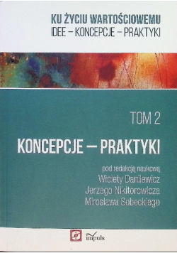 Ku życiu wartościowemu Tom 2 Idee Koncepcje
