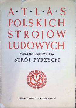 Atlas polskich strojów ludowych Strój Pyrzycki