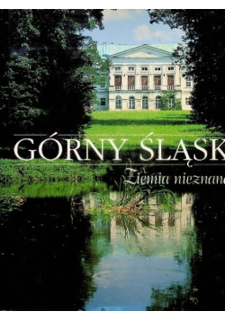 Górny Śląsk Ziemia nieznana