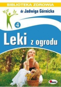 Biblioteka zdrowia. Leki z ogrodu