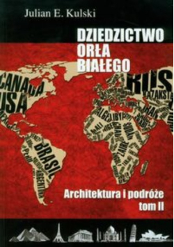 Dziedzictwo Orła Białego Tom 2 Architektura i podróże