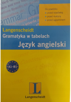 Gramatyka w tabelach Język angielski Poziom A1 - B1