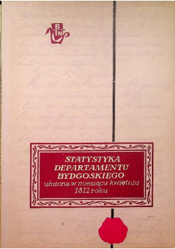 Statystyka Departamentu Bydgoskiego ułożona w miesiącu kwietniu 1812 roku