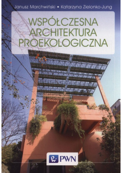 Marchwiński Janusz - Współczesna architektura proekologiczna