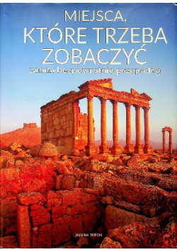 Miejsca które trzeba zobaczyć zanim bezpowrotnie przepadną