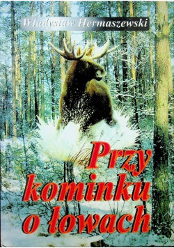 Przy kominku o łowach