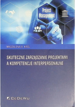 Skuteczne zarządzanie projektami a kompetencje interpersonalne