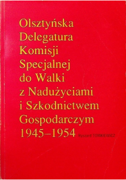 Olsztyńska delegatura komisji specjalnej do walki z nadużyciami i szkodnictwem gospodarczym 1945-1954