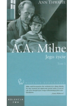 Wielkie biografie Tom 36  A.A. Milne Jego życie Tom 1