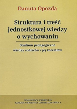Struktura i treść jednostkowej wiedzy o wychowaniu